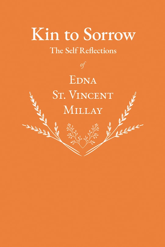 Kin to Sorrow - The Self Reflections of Edna St. Vincent Millay