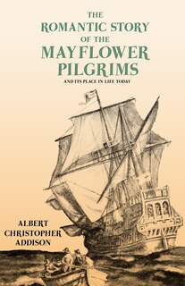 Front cover_The Romantic Story of the Mayflower Pilgrims - And Its Place in Life Today
