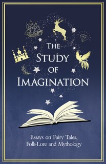 Front cover_The Study of Imagination - Essays on Fairy Tales, Folk-Lore and Mythology