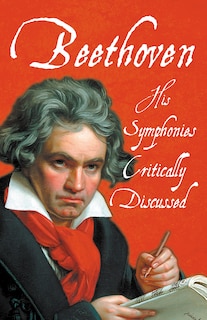 Front cover_Beethoven - His Symphonies Critically Discussed