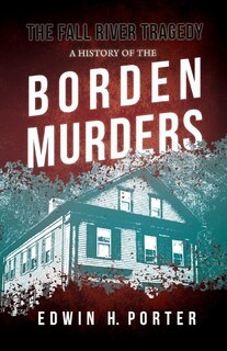 Front cover_The Fall River Tragedy - A History of the Borden Murders