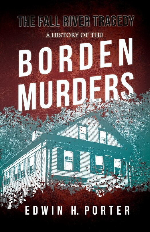 Front cover_The Fall River Tragedy - A History of the Borden Murders