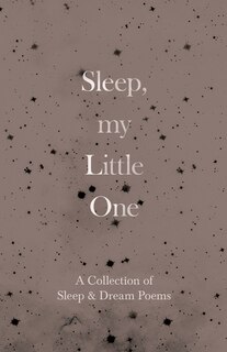Front cover_Sleep, My Little One - A Collection of Sleep & Dream Poems
