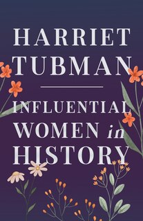 Front cover_Harriet Tubman - Influential Women in History