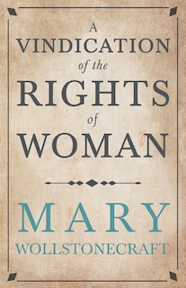 Front cover_A Vindication of the Rights of Woman;With Strictures on Political and Moral Subjects