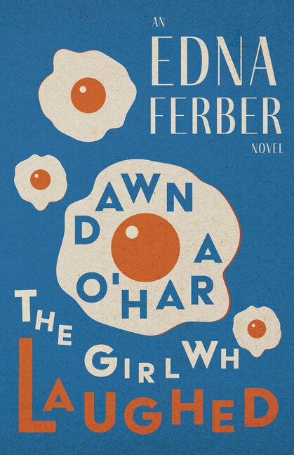 Couverture_Dawn O'Hara, The Girl Who Laughed - An Edna Ferber Novel;With an Introduction by Rogers Dickinson
