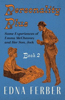 Front cover_Personality Plus - Some Experiences of Emma McChesney and Her Son, Jock - Book 2;With an Introduction by Rogers Dickinson