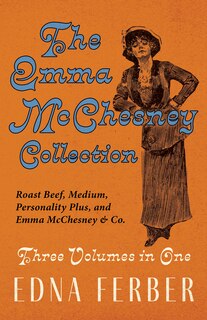 Front cover_The Emma McChesney Collection - Three Volumes in One;Roast Beef - Medium, Personality Plus, and Emma McChesney & Co.