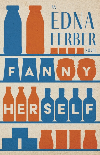 Couverture_Fanny Herself - An Edna Ferber Novel;With an Introduction by Rogers Dickinson