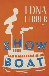 Front cover_Show Boat - An Edna Ferber Novel;With an Introduction by Rogers Dickinson