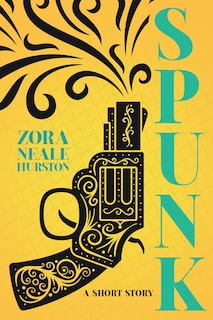 Front cover_Spunk - A Short Story;Including the Introductory Essay 'A Brief History of the Harlem Renaissance'