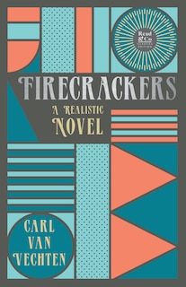Front cover_Firecrackers - A Realistic Novel (Read & Co. Classic Editions);With the Introductory Essay 'The Jazz Age Literature of the Lost Generation '
