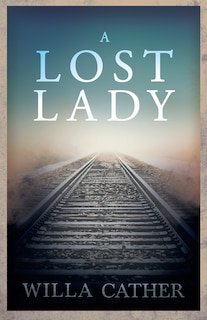 A Lost Lady;With an Excerpt by H. L. Mencken: With an Excerpt by H. L. Mencken