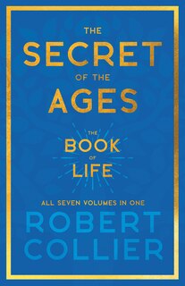 Couverture_The Secret of the Ages - The Book of Life - All Seven Volumes in One;With the Introductory Chapter 'The Secret of Health, Success and Power' by James Allen