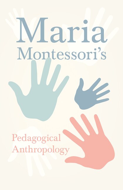 Couverture_Maria Montessori's Pedagogical Anthropology