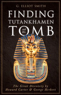 Couverture_Finding Tutankhamen and His Tomb - The Great Discovery by Howard Carter & George Herbert