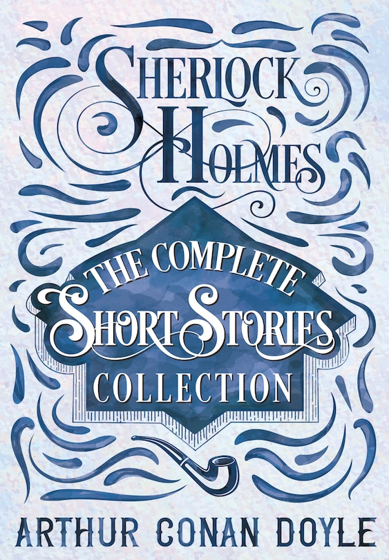 Front cover_Sherlock Holmes - The Complete Short Stories Collection