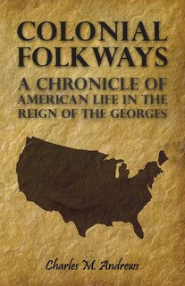 Front cover_Colonial Folkways - A Chronicle Of American Life In the Reign of the Georges