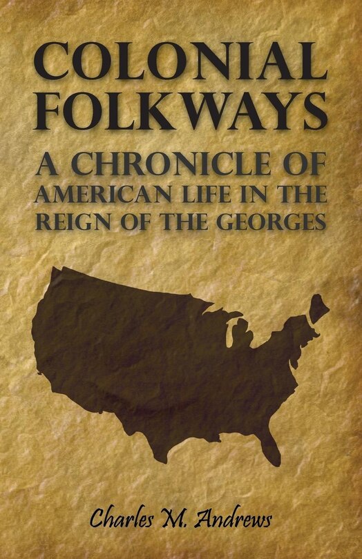 Front cover_Colonial Folkways - A Chronicle Of American Life In the Reign of the Georges