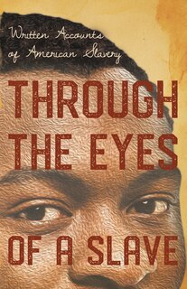 Front cover_Through the Eyes of a Slave - Written Accounts of American Slavery