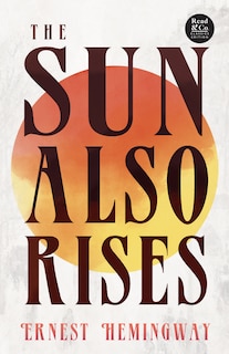 Front cover_The Sun Also Rises (Read & Co. Classics Edition);With the Introductory Essay 'The Jazz Age Literature of the Lost Generation '