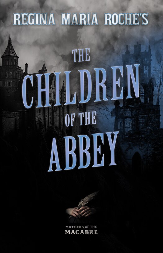 Front cover_Regina Maria Roche's The Children of the Abbey