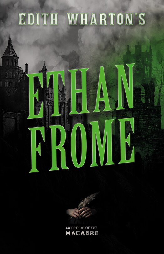 Couverture_Edith Wharton's Ethan Frome;Sinister Short Stories by Classic Women Writers