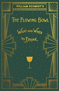 Front cover_William Schmidt's the Flowing Bowl - When and What to Drink