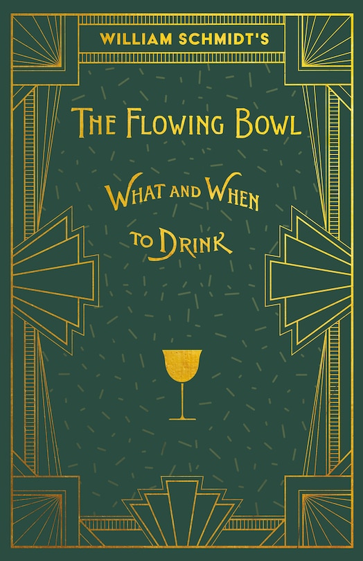 Front cover_William Schmidt's the Flowing Bowl - When and What to Drink