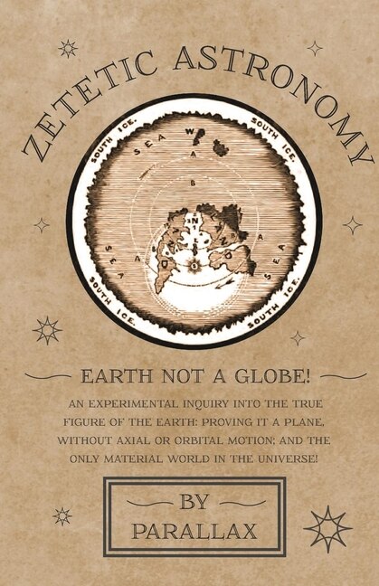 Front cover_Zetetic Astronomy - Earth Not a Globe! An Experimental Inquiry into the True Figure of the Earth