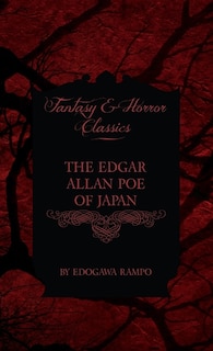 Front cover_The Edgar Allan Poe of Japan - Some Tales by Edogawa Rampo - With Some Stories Inspired by His Writings (Fantasy and Horror Classics)