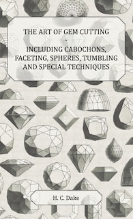 Couverture_The Art of Gem Cutting - Including Cabochons, Faceting, Spheres, Tumbling and Special Techniques