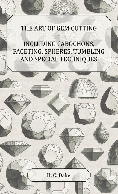 Couverture_The Art of Gem Cutting - Including Cabochons, Faceting, Spheres, Tumbling and Special Techniques