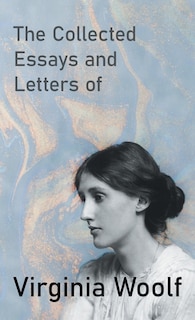 Couverture_The Collected Essays and Letters of Virginia Woolf
