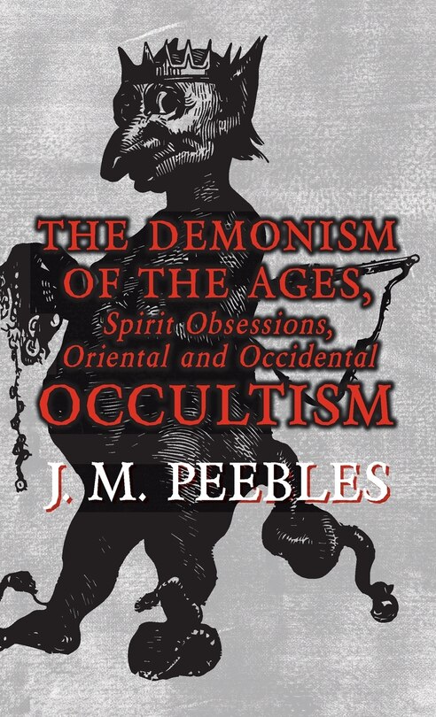 Front cover_The Demonism of the Ages, Spirit Obsessions, Oriental and Occidental Occultism