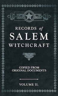 Couverture_Records of Salem Witchcraft - Copied from Original Documents - Volume II.