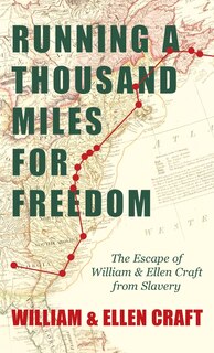 Front cover_Running a Thousand Miles for Freedom - The Escape of William and Ellen Craft from Slavery;With an Introductory Chapter by Frederick Douglass