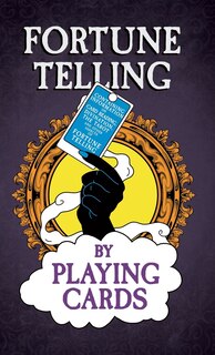 Couverture_Fortune Telling by Playing Cards - Containing Information on Card Reading, Divination, the Tarot and Other Aspects of Fortune Telling