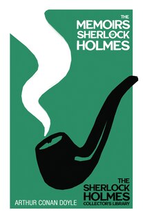 Front cover_The Memoirs of Sherlock Holmes - The Sherlock Holmes Collector's Library;With Original Illustrations by Sidney Paget