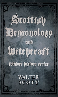 Scottish Demonology and Witchcraft (Folklore History Series)