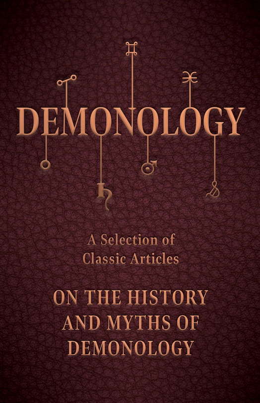 Front cover_Demonology - A Selection of Classic Articles on the History and Myths of Demonology