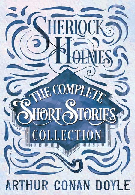 Front cover_Sherlock Holmes - The Complete Short Stories Collection
