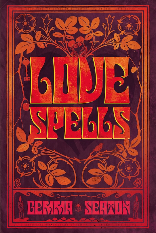 Front cover_Love Spells - A Grimoire of Ancient Charms, Lore, and Ceremonies