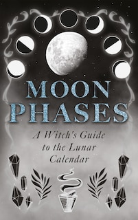 Front cover_Moon Phases: A Witch's Guide to the Lunar Calendar