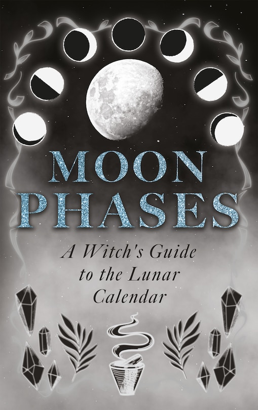 Front cover_Moon Phases: A Witch's Guide to the Lunar Calendar