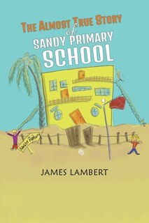 Couverture_The Almost True Story of Sandy Primary School