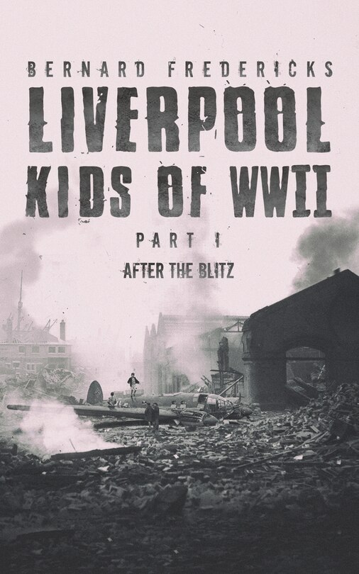 Front cover_Liverpool Kids of WWII - Part 1