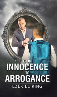 Front cover_From Innocence To Arrogance