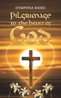Front cover_Pilgrimage to the Heart of God