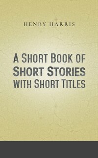 Front cover_A Short Book Of Short Stories With Short Titles
